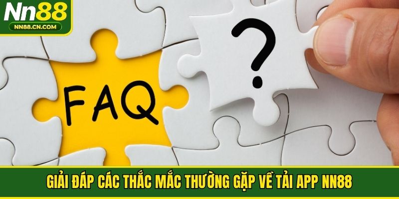 Giải đáp các thắc mắc thường gặp về tải app NN88