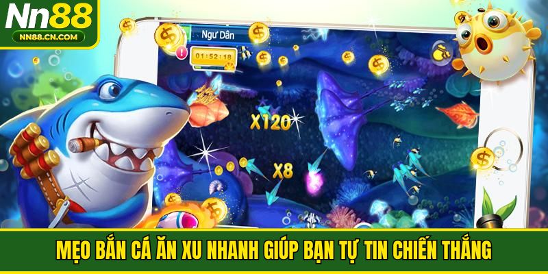 Mẹo bắn cá ăn xu nhanh giúp bạn tự tin chiến thắng