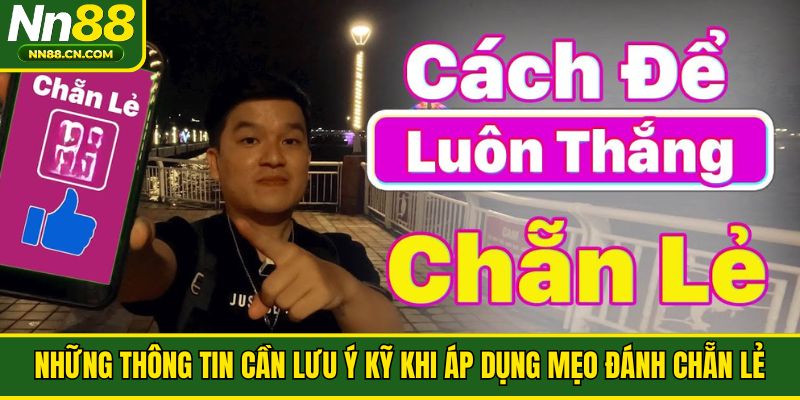 Những thông tin cần lưu ý kỹ khi áp dụng mẹo đánh chẵn lẻ