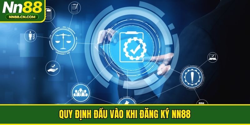 Quy định đầu vào khi đăng ký NN88
