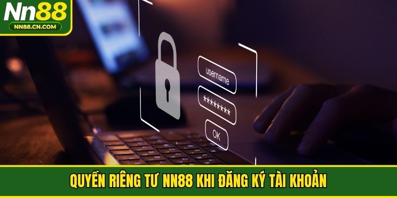 Quyền riêng tư NN88 khi đăng ký tài khoản