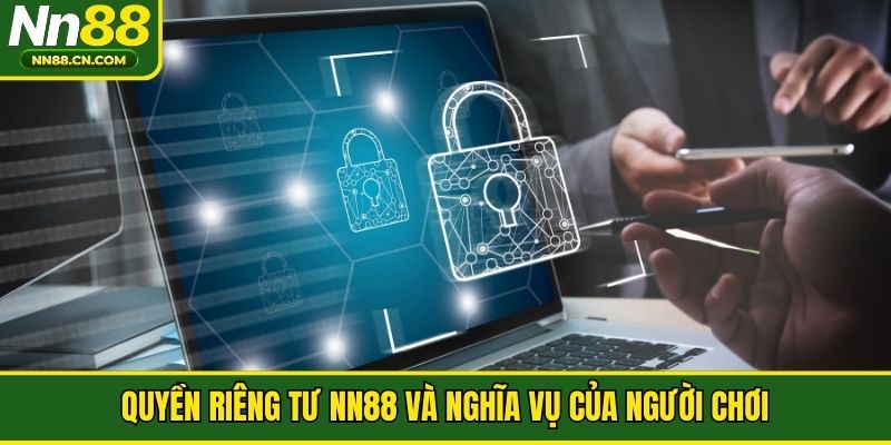 Quyền riêng tư NN88 và nghĩa vụ của người chơi