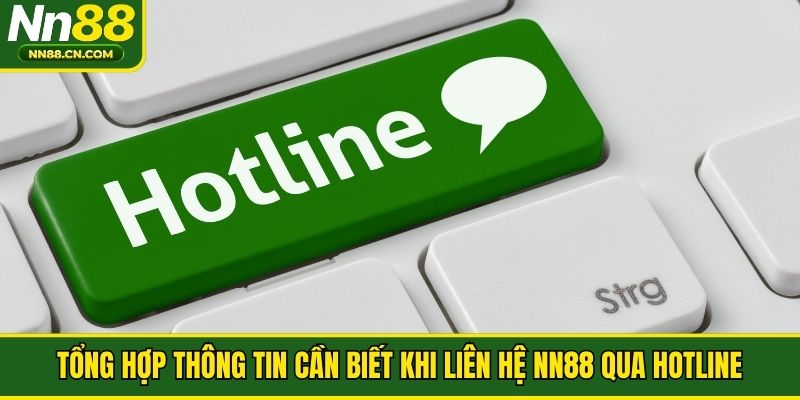 Tổng hợp thông tin cần biết khi liên hệ NN88 qua hotline