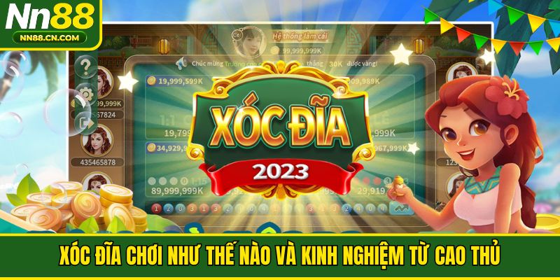 Xóc Đĩa chơi như thế nào và kinh nghiệm từ cao thủ