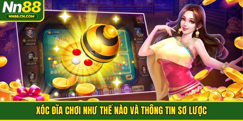 Xóc Đĩa chơi như thế nào và thông tin sơ lược